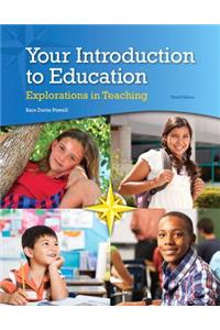 Your Introduction to Education with Video-Enhanced Pearson eText Access Card Package: Explorations in Teaching
