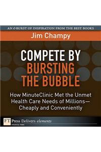 Compete by Bursting the Bubble