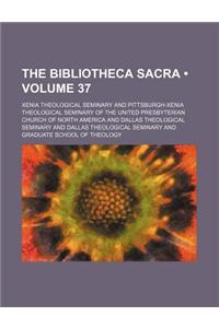 The Bibliotheca Sacra (Volume 37)