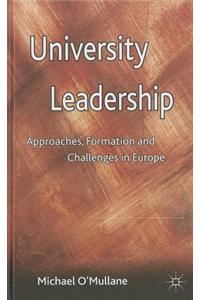 University Leadership: Approaches, Formation and Challenges in Europe