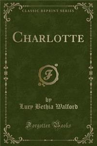 Charlotte (Classic Reprint)