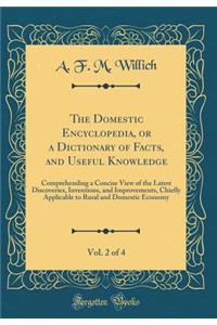 The Domestic Encyclopedia, or a Dictionary of Facts, and Useful Knowledge, Vol. 2 of 4: Comprehending a Concise View of the Latest Discoveries, Inventions, and Improvements, Chiefly Applicable to Rural and Domestic Economy (Classic Reprint)