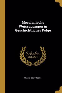 Messianische Weissagungen in Geschichtlicher Folge