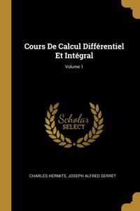 Cours De Calcul Différentiel Et Intégral; Volume 1