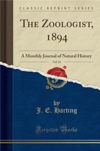 The Zoologist, 1894, Vol. 18: A Monthly Journal of Natural History (Classic Reprint)
