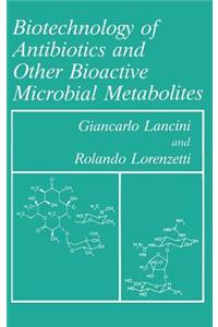 Biotechnology of Antibiotics and Other Bioactive Microbial Metabolites