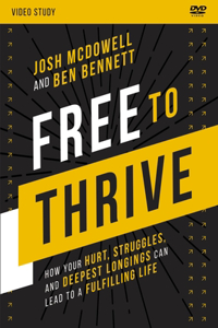 Free to Thrive Video Study: How Your Hurt, Struggles, and Deepest Longings Can Lead to a Fulfilling Life