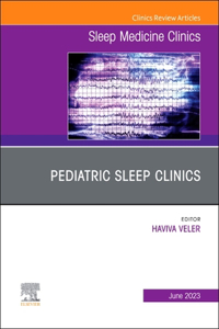 Pediatric Sleep Clinics, an Issue of Sleep Medicine Clinics