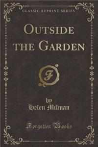 Outside the Garden (Classic Reprint)