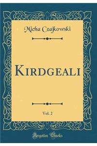 Kirdgeali, Vol. 2 (Classic Reprint)