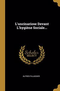 L'uncinariose Devant L'hygiène Sociale...