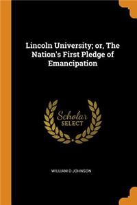 Lincoln University; Or, the Nation's First Pledge of Emancipation