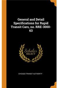 General and Detail Specifications for Rapid Transit Cars, No. Rre-3000-63