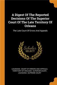 A Digest of the Reported Decisions of the Superior Court of the Late Territory of Orleans