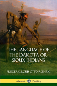 Language of the Dakota or Sioux Indians