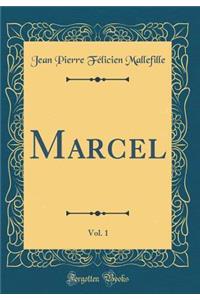 Marcel, Vol. 1 (Classic Reprint)