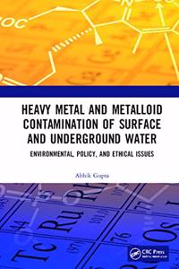 Heavy Metal and Metalloid Contamination of Surface and Underground Water