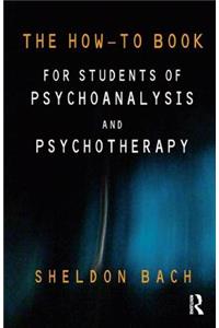 How-To Book for Students of Psychoanalysis and Psychotherapy