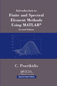 Introduction to Finite and Spectral Element Methods Using MATLAB, 2nd Edition (Special Indian Edition-2019)