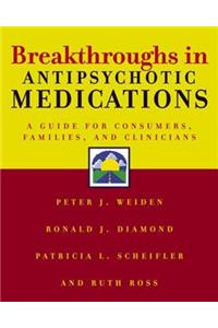 Breakthroughs in Antipsychotic Medications