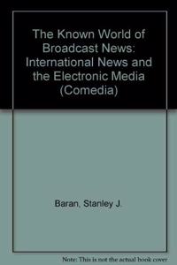 The Known World of Broadcast News