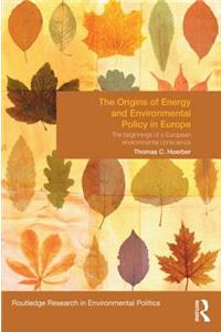 Origins of Energy and Environmental Policy in Europe