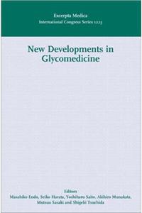 New Developments in Glycomedicine: Proceedings of the 4th Hirosaki International Forum of Medical Science, Hirosaki, Japan, 17 October 2000, ICS 1223 (International Congress)