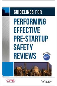 Guidelines for Performing Effective Pre-Startup Safety Reviews