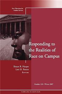 Responding to the Realities of Race on Campus: New Directions for Student Services, Number 120: New Directions for Student Services