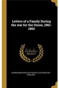 Letters of a Family During the war for the Union, 1861-1865