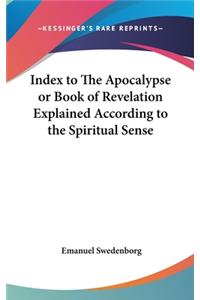 Index to The Apocalypse or Book of Revelation Explained According to the Spiritual Sense