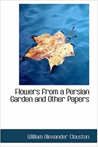 Flowers from a Persian Garden and Other Papers
