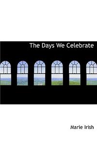 The Days We Celebrate