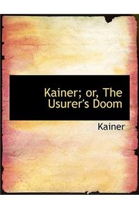 Kainer; Or, the Usurer's Doom