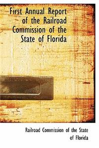 First Annual Report of the Railroad Commission of the State of Florida