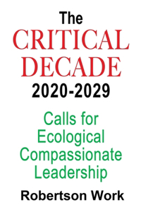 Critical Decade 2020 - 2029: Calls for Ecological, Compassionate Leadership