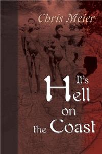 It's Hell on the Coast: A True Story of Expatriate Life in Nigeria, West Africa, During the Civil War of the 1960's