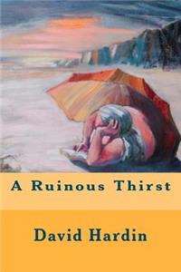 Ruinous Thirst