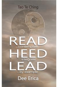 Read...contemplate Heed...integrate Lead...by example