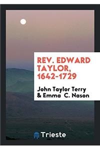 REV. Edward Taylor, 1642-1729