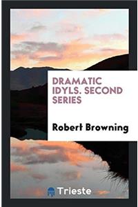 Dramatic Idyls. Second Series