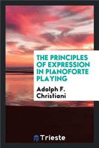 The Principles of Expression in Pianoforte Playing