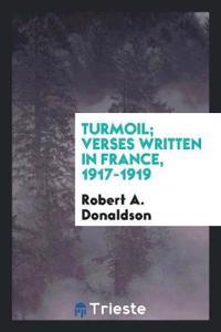 Turmoil; Verses Written in France, 1917-1919