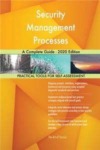 Security Management Processes A Complete Guide - 2020 Edition