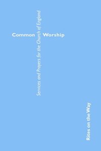 Common Worship: Rites on the Way