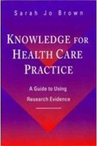 Knowledge for Health Care Practice: A Guide to Using Research Evidence