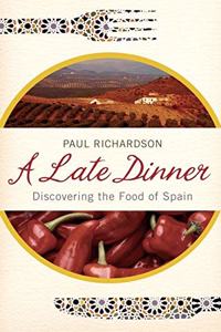 A Late Dinner: Discovering the Food of Spain