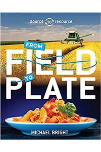 Source to Resource: Food: From Field to Plate