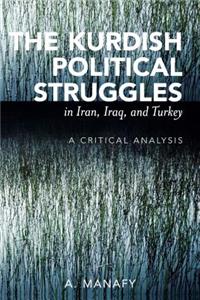 The Kurdish Political Struggles in Iran, Iraq, and Turkey: A Critical Analysis