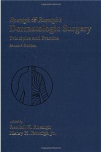 Roenigk & Roenigk's Dermatologic Surgery: Principles and Practice, Second Edition